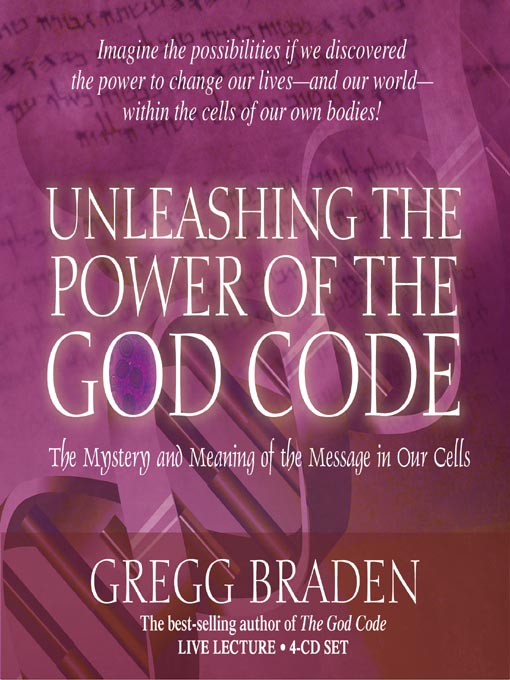 Title details for Unleashing the Power of the God Code by Gregg Braden - Available